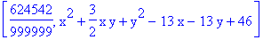 [624542/999999, x^2+3/2*x*y+y^2-13*x-13*y+46]